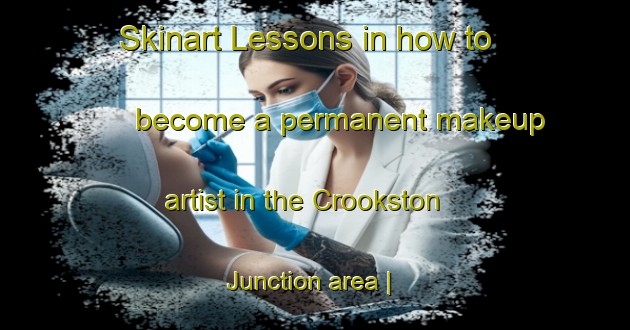 Skinart Lessons in how to become a permanent makeup artist in the Crookston Junction area | PermanentmakeupTraining | PermanentmakeupClasses | SkinartTraining-United States